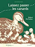 Laissez passer les canards Texte imprimé Robert McCloskey traduction de l'américain par Julie Guinard préface de Tana Hoban