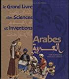 Le grand livre des sciences et inventions arabes Texte imprimé [Anne Blanchard] [illustrations d'Emmanuel Cerisier] [avec la collaboration de Ahmed Djebbar]