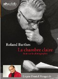 La chambre claire Enregistrement sonore note sur la photographie Roland Barthes, aut. texte intégral lu par Daniel Mesguich Suivi d'un entretien avec Benoit Peeters