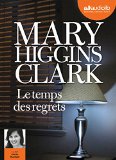 Le temps des regrets Enregistrement sonore Mary Higgins Clark, aut. trad. de l'anglais par Anne Damour texte intégral lu par Cécile Musitelli