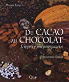 Du cacao au chocolat Texte imprimé l'épopée d'une gourmandise Michel Barel