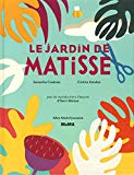 Le jardin de Matisse Texte imprimé Samantha Friedman traduit de l'anglais (États-Unis) par Françoise de Guibert illustrations de Cristina Amodeo avec les reproductions d'oeuvres d'Henri Matisse