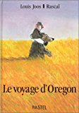 Le voyage d'Oregon Texte imprimé texte de Rascal ill. de Louis Joos