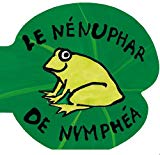 Le nénuphar de Nymphéa Texte imprimé [Bénédicte Guettier]