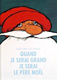 Quand je serai grand je serai le Père Noël Texte imprimé Grégoire Solotareff