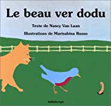 Le Beau ver dodu Texte imprimé texte de Nancy Van Laan ill. de Marisabina Russo