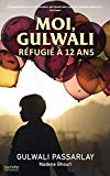Moi, Gulwali, réfugié à 12 ans Texte imprimé Gulwali Passarlay [en collaboration avec] Nadene Ghouri traduit de l'anglais (Royaume-Uni) par MIchel Laporte