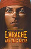 L'Apache aux yeux bleus Texte imprimé Christel Mouchard