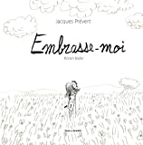 Embrasse-moi Texte imprimé Jacques Prévert [illustrations de] Ronan Badel