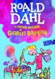 La potion magique de Georges Bouillon Texte imprimé Roald Dahl illustré par Quentin Blake traduit de l'anglais par Marie-Raymond Farré