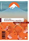 Salut, Hikaru ! Texte imprimé Gilles Abier Konnichiwa, Martin ! Antoine Dole illustrations, Marta Orzel