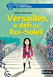 Versailles, le défi du Roi-Soleil Texte imprimé Hélène Montardre illustrations de Glen Chapron