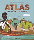 Atlas des enfants du monde Texte imprimé illustrations d'Élodie Balandras & textes de Philippe Nessmann