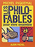 Les philo-fables Texte imprimé pour vivre ensemble Michel Piquemal illustrations de Philippe Lagautrière