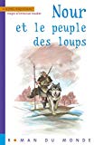 Nour et le peuple des loups Texte imprimé Michel Piquemal images d'Emmanuel Roudier