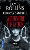 La dernière tentation Texte imprimé James Rollins, Rebecca Cantrell traduit de l'anglais (États-Unis) par Leslie Boitelle-Tessier