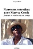 Nouveaux entretiens avec Maryse Condé Texte imprimé écrivain et témoin de son temps Françoise Pfaff avec une préface de Madeleine Cottenet-Hage