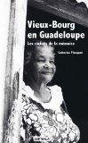 Vieux-Bourg en Guadeloupe Texte imprimé les racines de la mémoire Catherine Plonquet