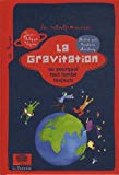 La gravitation ou Pourquoi tout tombe toujours Texte imprimé Jean-Philippe Uzan illustré par Barbara Martinez