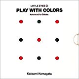 Play with colors Texte imprimé Advanced for Babies Katsumi Komagata