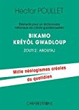 Eléments pour un dictionnaire historique du créole guadeloupéen Texte imprimé Bikamo kréyol Gwadloup 2 Aboutaj Hector Poullet