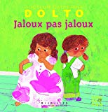 Jaloux pas jaloux Texte imprimé textes, Dr Catherine Dolto et Colline Faure-Poirée illustrations, Frédérick Mansot