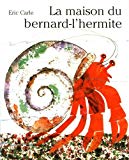 La maison du bernard-l'hermite Texte imprimé Eric Carle adapt. Laurence Bourguignon