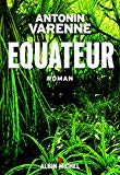 Équateur Texte imprimé roman Antonin Varenne