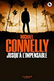 Jusqu'à l'impensable Texte imprimé roman Michael Connelly traduit de l'anglais par Robert Pépin