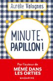 Minute, papillon ! Texte imprimé Aurélie Valognes
