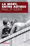 La mort, entre autres Texte imprimé Philip Kerr traduit de l'anglais par Johan-Frederik Hel Guedj