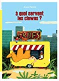 À quoi servent les clowns ? Texte imprimé Anne Percin illustrations de Juliette Barbanègre