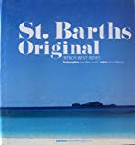 St. Barths original Texte imprimé French West Indies photographies de Jean-Marc Lecerf textes de Céline Malraux préface de Bruno Magras