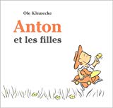 Anton et les filles Texte imprimé Ole Könnecke [trad. par Florence Seyvos]