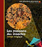 Les maisons des insectes Texte imprimé conçu et réalisé par Claude Delafosse et Gallimard Jeunesse illustrations de Sabine Krawczyk
