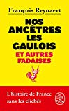 Nos ancêtres les Gaulois Texte imprimé et autres fadaises François Reynaert