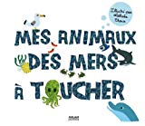 Mes animaux des mers à toucher Texte imprimé illustré par Nathalie Choux