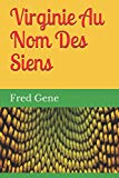 Virginie Au Nom Des Siens [Texte imprimé] Fred Gene