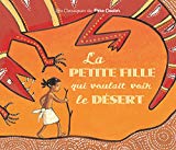 La petite fille qui voulait voir le désert Texte imprimé un conte d'Australie raconté par Annie Langlois illustré par Madeleine Brunelet