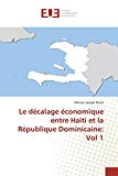 Le décalage économique entre Haïti et la République Dominicaine: [Texte imprimé] Vol 1 Mercier Joseph Pierre