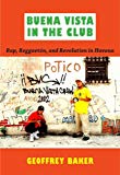 Buena Vista in the club [Texte imprimé]: rap, reggaetoń, and revolution in Havana/ Geoffrey Baker