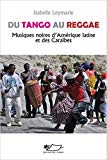 Du tango au reggae [Texte imprimé] musiques noires d'Amérique latine et des Caraïbes/ Isabelle Leymarie