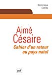 Aimé Césaire Texte imprimé Cahier d'un retour au pays natal Dominique Combe