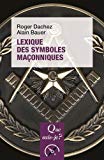 Lexique des symboles maçonniques Texte imprimé Roger Dachez, Alain Bauer