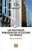 Les politiques publiques de la culture en France Texte imprimé Pierre Moulinier