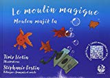Le moulin magique Texte imprimé Moulen majik la conte du folklore créole martiniquais revisité par Térèz Léotin illustration Stéphanie Destin