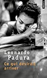 Ce qui désirait arriver Texte imprimé Leonardo Padura traduit de l'espagnol (Cuba) par Elena Zayas