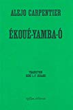 Ekoué-Yamba-O Texte imprimé suivi de Lettre des Antilles Alejo Carpentier traduction René L.-F. Durand