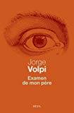 Examen de mon père Texte imprimé dix leçons d'anatomie comparée Jorge Volpi traduit de l'espagnol (Mexique) par Gabriel Iaculli