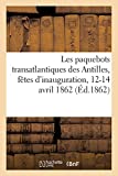 Les paquebots transatlantiques des Antilles, fêtes d'inauguration, 12-14 Avril 1862 Texte imprimé Ernest Merson